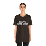 Serve in the Storm Shirt  - Unisex Tshirt