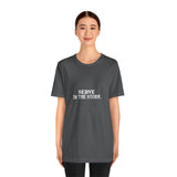 Serve in the Storm Shirt  - Unisex Tshirt
