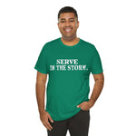 Serve in the Storm Shirt  - Unisex Tshirt