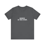 Serve in the Storm Shirt  - Unisex Tshirt