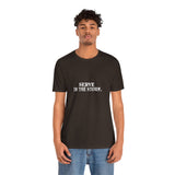 Serve in the Storm Shirt  - Unisex Tshirt
