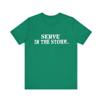 Serve in the Storm Shirt  - Unisex Tshirt