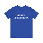 Serve in the Storm Shirt  - Unisex Tshirt