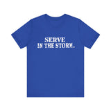 Serve in the Storm Shirt  - Unisex Tshirt