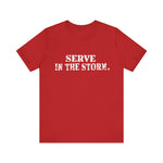 Serve in the Storm Shirt  - Unisex Tshirt