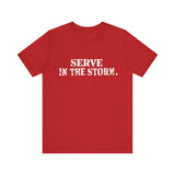 Serve in the Storm Shirt  - Unisex Tshirt