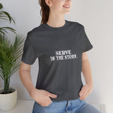 Serve in the Storm Shirt  - Unisex Tshirt