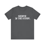 Serve in the Storm Shirt  - Unisex Tshirt