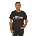 Serve in the Storm Shirt  - Unisex Tshirt