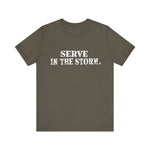 Serve in the Storm Shirt  - Unisex Tshirt