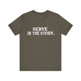 Serve in the Storm Shirt  - Unisex Tshirt