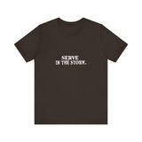 Serve in the Storm Shirt  - Unisex Tshirt