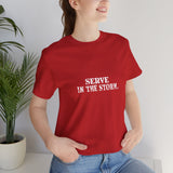 Serve in the Storm Shirt  - Unisex Tshirt