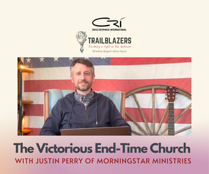 Trailblazers 2022 Sessions: The Victorious End-Time Church with Justin Perry